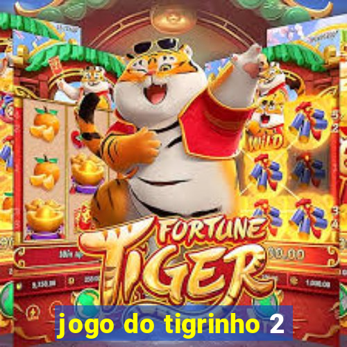 jogo do tigrinho 2